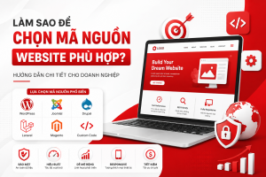 Làm Sao Để Chọn Mã Nguồn Website Phù Hợp? Hướng Dẫn Chi Tiết Cho Doanh Nghiệp