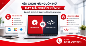 Nên Chọn Mã Nguồn Mở Hay Mã Nguồn Riêng? So Sánh Chi Tiết Để Doanh Nghiệp Lựa Chọn Đúng