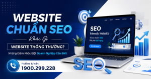 Website Chuẩn SEO Khác Gì Website Thông Thường? Những Điểm Khác Biệt Doanh Nghiệp Cần Biết