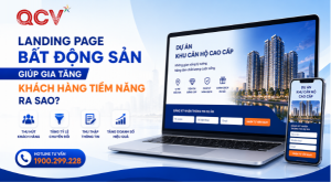 Landing Page Bất Động Sản Giúp Gia Tăng Khách Hàng Tiềm Năng Ra Sao?