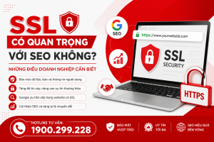 SSL Có Quan Trọng Với SEO Không? Những Điều Doanh Nghiệp Cần Biết