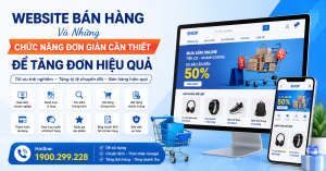 Website Bán Hàng Và Những Chức Năng Đơn Giản Cần Thiết Để Tăng Đơn Hiệu Quả