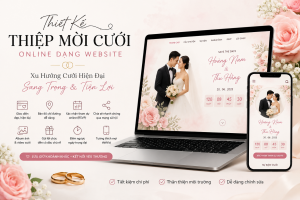 Thiết Kế Thiệp Mời Cưới Online Dạng Website – Xu Hướng Cưới Hiện Đại, Sang Trọng Và Tiện Lợi