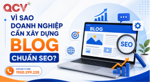 Vì Sao Doanh Nghiệp Cần Xây Dựng Blog Chuẩn SEO?
