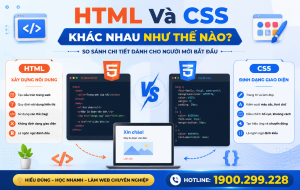 HTML Và CSS Khác Nhau Như Thế Nào? So Sánh Chi Tiết Dành Cho Người Mới Bắt Đầu