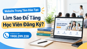 Website Trung Tâm Đào Tạo Làm Sao Để Tăng Học Viên Đăng Ký?