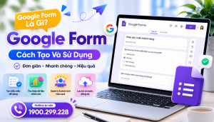 Google Form Là Gì? Cách Tạo Và Sử Dụng Google Form