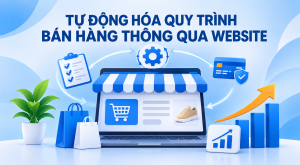 Tự Động Hóa Quy Trình Bán Hàng Thông Qua Website